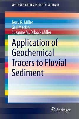 Application of Geochemical Tracers to Fluvial Sediment - Miller, Jerry R, and Mackin, Gail, and Orbock Miller, Suzanne M