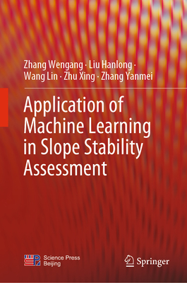 Application of Machine Learning in Slope Stability Assessment - Wengang, Zhang, and Hanlong, Liu, and Lin, Wang