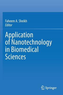 Application of Nanotechnology in Biomedical Sciences - Sheikh, Faheem A. (Editor)