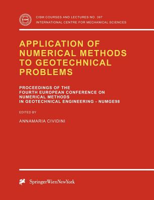 Application of Numerical Methods to Geotechnical Problems: Proceedings of the Fourth European Conference on Numerical Methods in Geotechnical Engineering Numge98 Udine, Italy October 14-16, 1998 - Cividini, Annamaria (Editor)