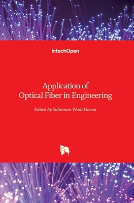 Application of Optical Fiber in Engineering - Harun, Sulaiman Wadi (Editor)