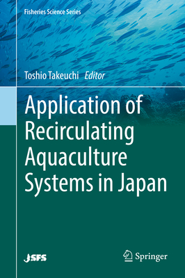 Application of Recirculating Aquaculture Systems in Japan - Takeuchi, Toshio (Editor)