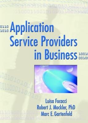 Application Service Providers in Business - Focacci, Luisa, and Mockler, Robert, and Gartenfeld, Marc