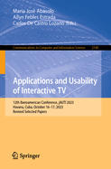 Applications and Usability of Interactive TV: 12th Iberoamerican Conference, jAUTI 2023, Havana, Cuba, October 16-17, 2023, Revised Selected Papers