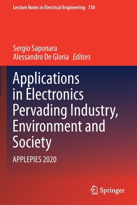 Applications in Electronics Pervading Industry, Environment and Society: APPLEPIES 2020 - Saponara, Sergio (Editor), and De Gloria, Alessandro (Editor)
