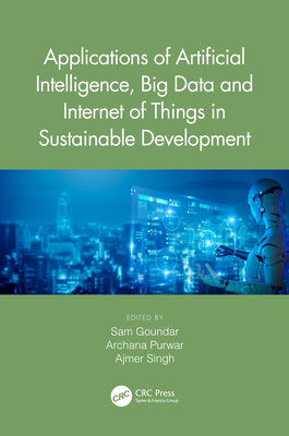 Applications of Artificial Intelligence, Big Data and Internet of Things in Sustainable Development - Goundar, Sam (Editor), and Purwar, Archana (Editor), and Singh, Ajmer (Editor)