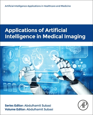 Applications of Artificial Intelligence in Medical Imaging - Subasi, Abdulhamit (Editor)