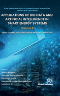Applications of Big Data and Artificial Intelligence in Smart Energy Systems: Volume 2 Energy Planning, Operations, Control and Market Perspectives