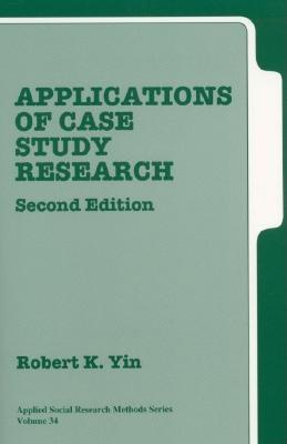 Applications of Case Study Research - Yin, Robert K, Dr., PhD