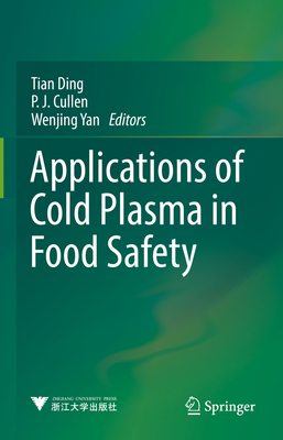 Applications of Cold Plasma in Food Safety - Ding, Tian (Editor), and Cullen, P J (Editor), and Yan, Wenjing (Editor)