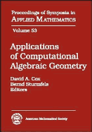 Applications of Computational Algebraic Geometry: American Mathematical Society Short Course, January 6-7, 1997, San Diego, California - Cox, David A, PH.D. (Editor), and Manocha, Dinesh N, and Sturmfels, Bernd (Editor)