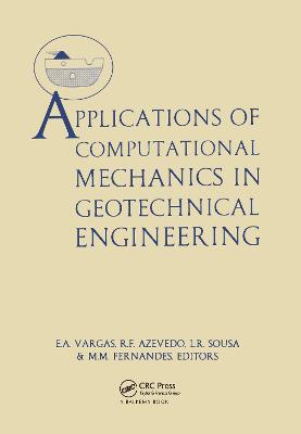 Applications of Computational Mechanics in Geotechnical Engineering - Azevedo, R F (Editor), and Fernandes, M Matos (Editor), and Ribeiro E Sousa, L M (Editor)