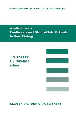 Applications of Continuous and Steady-State Methods to Root Biology - Torrey, John G (Editor), and Winship, Lawrence J (Editor)