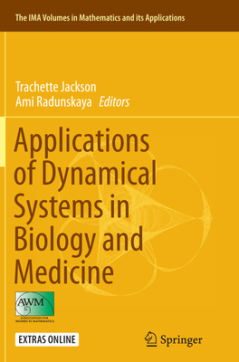 Applications of Dynamical Systems in Biology and Medicine - Jackson, Trachette (Editor), and Radunskaya, Ami (Editor)