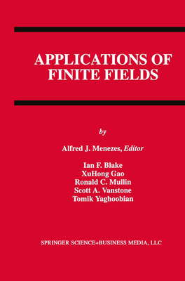 Applications of Finite Fields - Menezes, Alfred J., and Blake, Ian F., and XuHong Gao