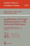 Applications of Graph Transformations with Industrial Relevance: International Workshop, Agtive'99 Kerkrade, the Netherlands, September 1-3, 1999 Proceedings