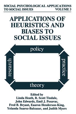 Applications of Heuristics and Biases to Social Issues - Heath, Linda (Editor), and Tindale, R Scott (Editor), and Edwards, John, Sen. (Editor)