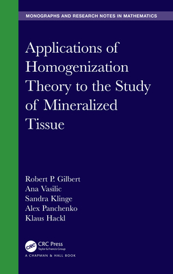 Applications of Homogenization Theory to the Study of Mineralized Tissue - Gilbert, Robert P, and Vasilic, Ana, and Klinge, Sandra