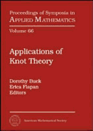 Applications of Knot Theory: American Mathematical Society, Short Course, January 4-5, 2008, San Diego, California - American Mathematical Society, and American Mathematical Society Short Course (2008 San Diego, Calif )