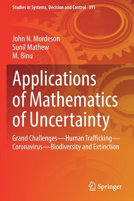 Applications of Mathematics of Uncertainty: Grand Challenges--Human Trafficking--Coronavirus--Biodiversity and Extinction - Mordeson, John N, and Mathew, Sunil, and Binu, M