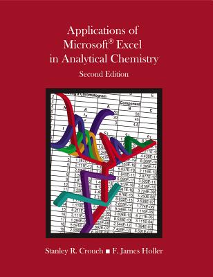 Applications of Microsoft Excel in Analytical Chemistry - Holler, F James, and Crouch, Stanley R