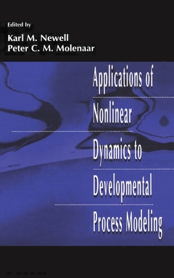 Applications of Nonlinear Dynamics To Developmental Process Modeling - Newell, Karl M, PhD (Editor), and Molenaar, Peter C M (Editor)