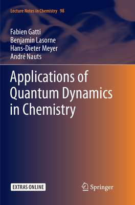 Applications of Quantum Dynamics in Chemistry - Gatti, Fabien, and Lasorne, Benjamin, and Meyer, Hans-Dieter