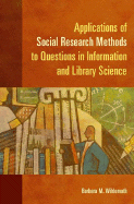 Applications of Social Research Methods to Questions in Information and Library Science - Wildemuth, Barbara M