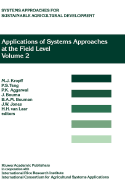 Applications of Systems Approaches at the Field Level: Volume 2: Proceedings of the Second International Symposium on Systems Approaches for Agricultural Development, Held at Irri, Los Banos, Philippines, 6-8 December 1995