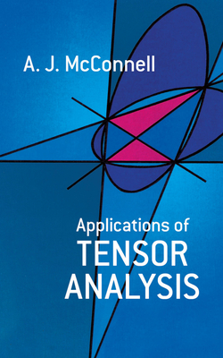 Applications of Tensor Analysis - McConnell, A J