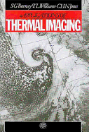 Applications of Thermal Imaging, - Burnay, S G (Editor), and Williams, T L (Editor), and Jones, C H (Editor)