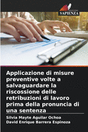 Applicazione di misure preventive volte a salvaguardare la riscossione delle retribuzioni di lavoro prima della pronuncia di una sentenza