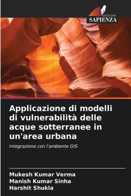 Applicazione di modelli di vulnerabilit? delle acque sotterranee in un'area urbana - Verma, Mukesh Kumar, and Sinha, Manish Kumar, and Shukla, Harshit