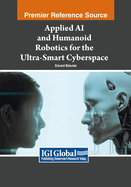 Applied AI and Humanoid Robotics for the Ultra-Smart Cyberspace