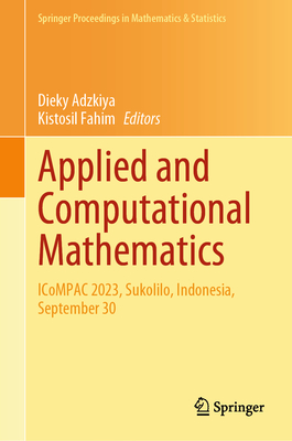 Applied and Computational Mathematics: ICoMPAC 2023, Sukolilo, Indonesia, September 30 - Adzkiya, Dieky (Editor), and Fahim, Kistosil (Editor)