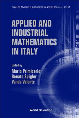 Applied and Industrial Mathematics in Italy - Proceedings of the 7th Conference - Primicerio, Mario (Editor), and Spigler, Renato (Editor), and Valente, Vanda (Editor)