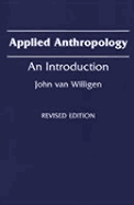 Applied Anthropology: An Introduction - Van Willigen, John