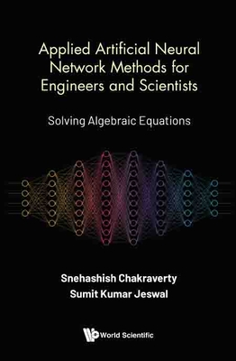 Applied Artificial Neural Network Methods Engineers & Scient - Snehashish Chakraverty & Sumit Kumar Jes