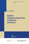 Applied Asymptotic Expansions in Momenta and Masses