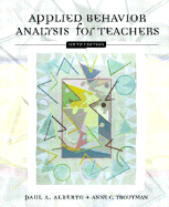 Applied Behavior Analysis for Teachers - Alberto, Paul, and Troutman, Anne C