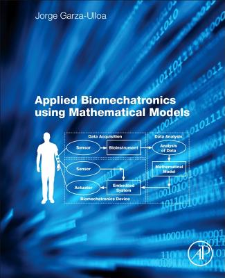 Applied Biomechatronics Using Mathematical Models - Garza Ulloa, Jorge