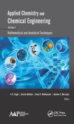 Applied Chemistry and Chemical Engineering, Volume 1: Mathematical and Analytical Techniques - Haghi, A. K. (Editor), and Balkse, Devrim (Editor), and Mukbaniani, Omari V. (Editor)