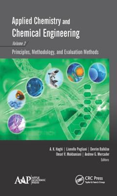 Applied Chemistry and Chemical Engineering, Volume 2: Principles, Methodology, and Evaluation Methods - Haghi, A K (Editor), and Pogliani, Lionello (Editor), and Balkose, Devrim (Editor)