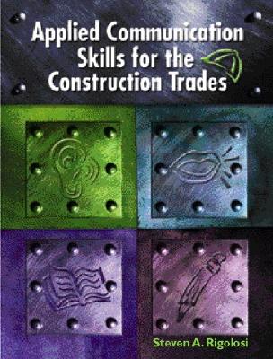 Applied Communications Skills for the Construction Trades - Rigolosi, Steven A