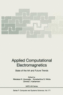 Applied Computational Electromagnetics: State of the Art and Future Trends