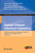 Applied Computer Sciences in Engineering: 8th Workshop on Engineering Applications, WEA 2021, Medellin, Colombia, October 6-8, 2021, Proceedings