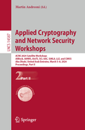 Applied Cryptography and Network Security Workshops: ACNS 2024 Satellite Workshops, AIBlock, AIHWS, AIoTS, SCI, AAC, SiMLA, LLE, and CIMSS, Abu Dhabi, United Arab Emirates, March 5-8, 2024, Proceedings, Part II