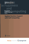 Applied Decision Support with Soft Computing