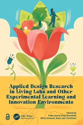Applied Design Research in Living Labs and Other Experimental Learning and Innovation Environments - Joore, Peter (Editor), and Overdiek, Anja (Editor), and Smeenk, Wina (Editor)
