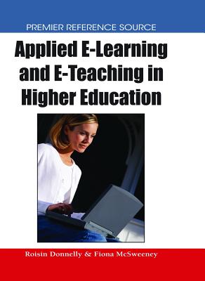 Applied E-Learning and E-Teaching in Higher Education - Donnelly, Roisin (Editor), and McSweeney, Fiona (Editor)